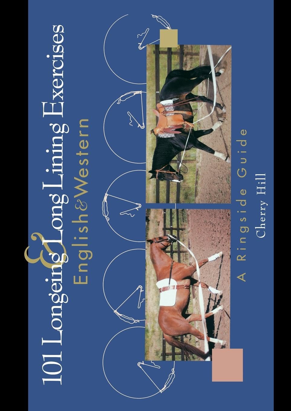 101 Longeing and Long Lining Exercises: English & Western Pets