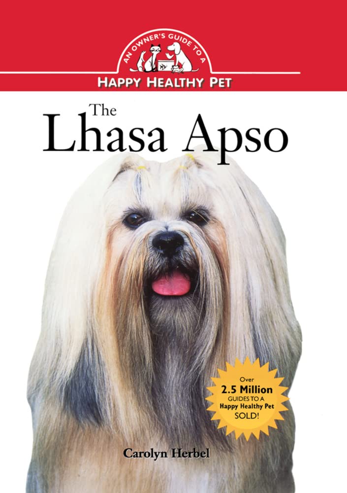 The Lhasa Apso: An Owner's Guide To A Happy, Healthy Pet Pets