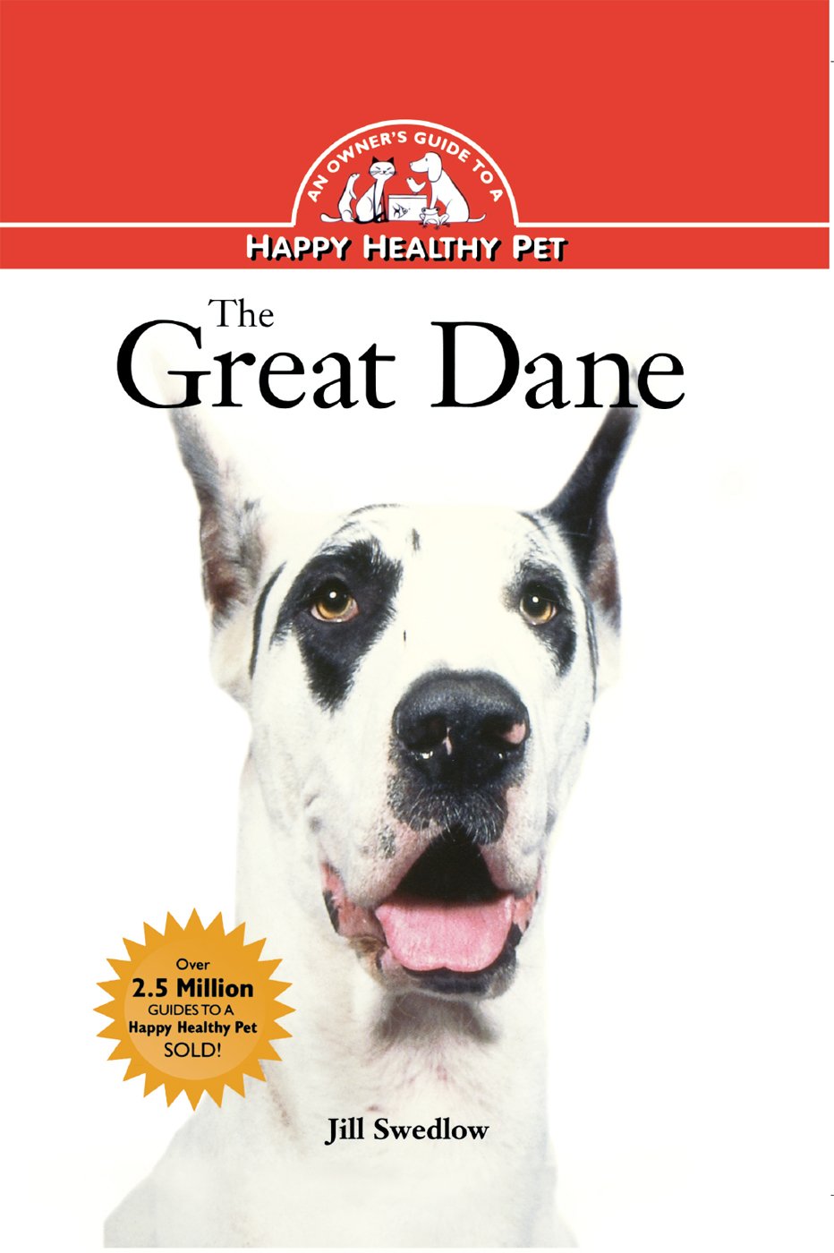 The Great Dane: An Owner's Guide to a Happy Healthy Pet Pets