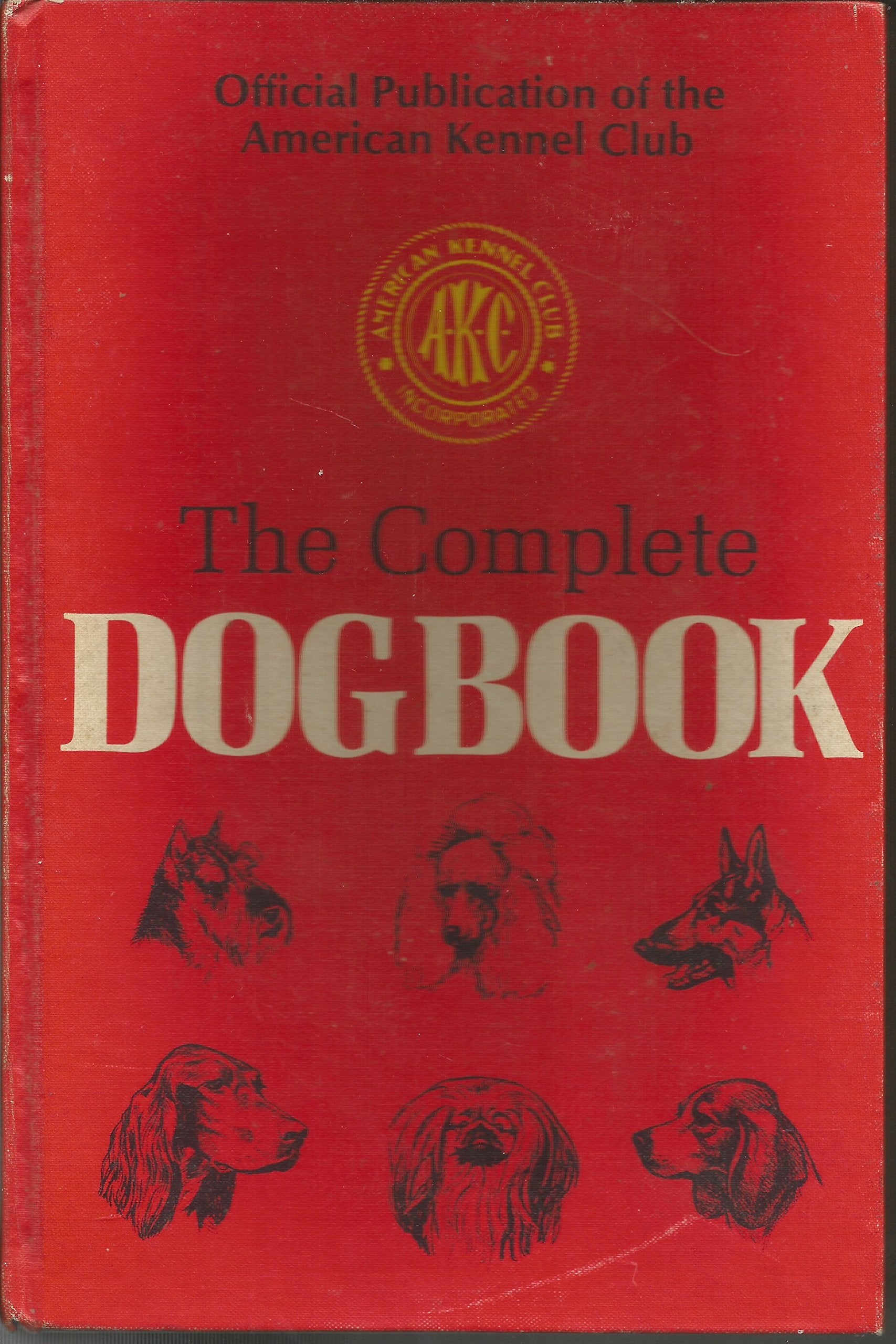 The complete dog book : the photograph history and official standard of every breed admitted to AKC registration and the selection training breeding care and feeding of pure-bred dogs book