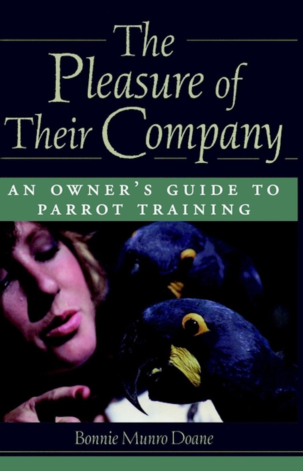 The Pleasure of Their Company: An Owner's Guide to Parrot Training (Howell reference books) Pets