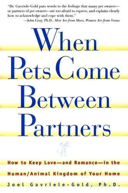 When Pets Come Between Partners: How to Keep Love – and Romance – in the Human/Animal Kingdom of Your Home (Howell reference books) book