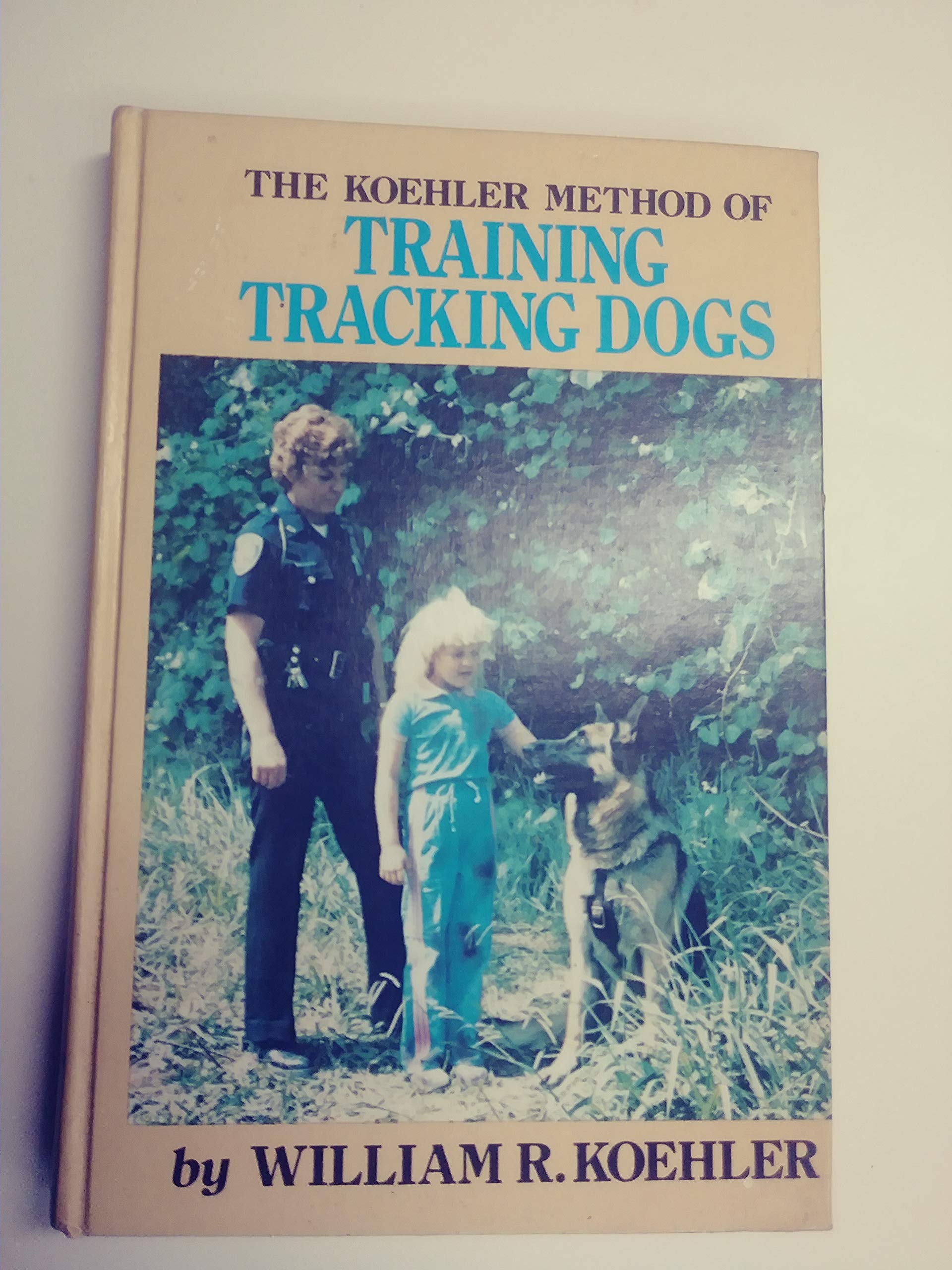 Koehler Method of Training Tracking Dogs: Dog Training Pets