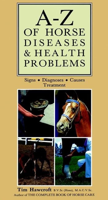 A-Z of Horse Diseases and Health Problems: Signs, Diagnoses, Causes, Treatment Pets