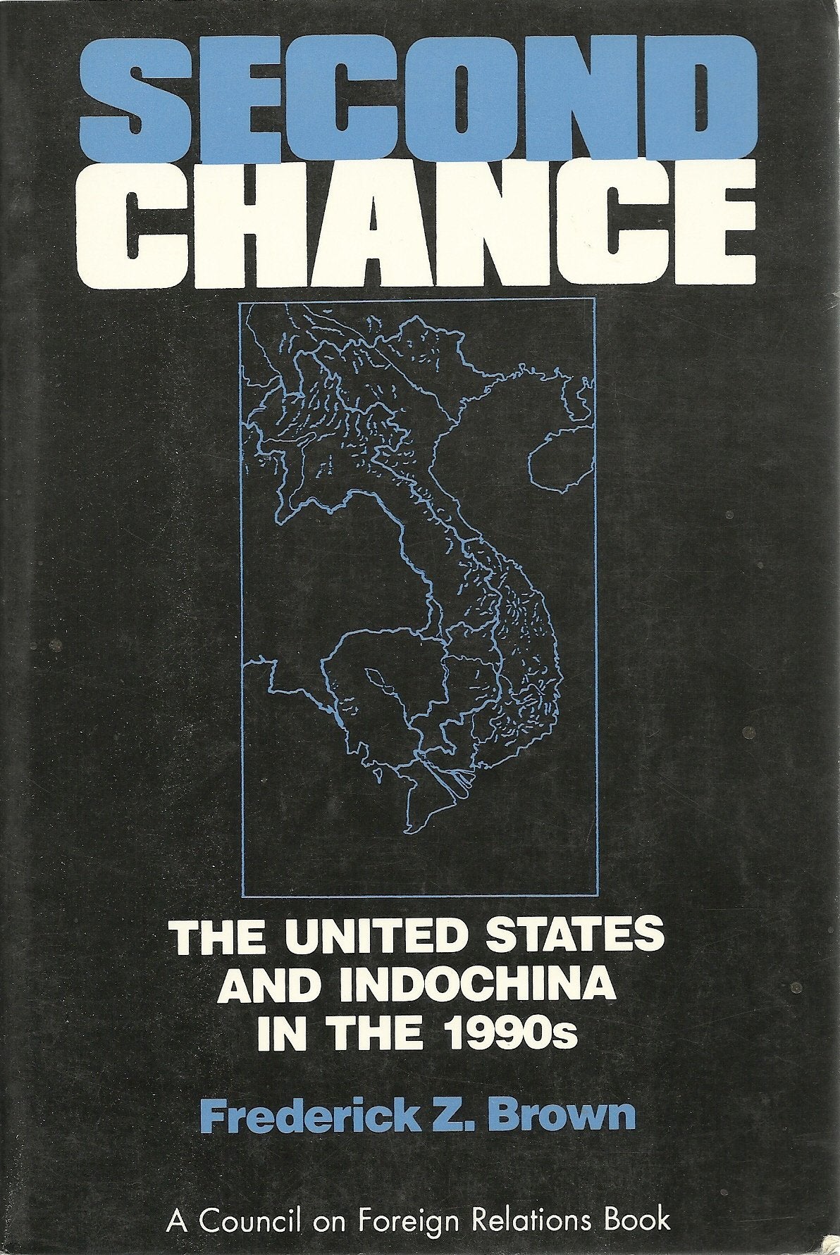 Second Chance: The United States and Indochina in the 1990s Politics & History