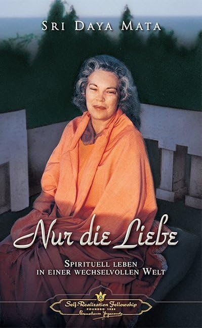 Nur die Liebe: Spirituell leben in einer wechselvollen Welt Religion & Esotericism