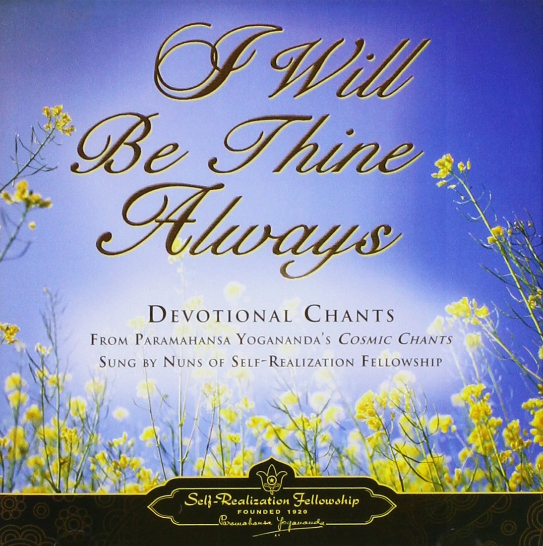 I Will Be Thine Always: Devotional Chants from Paramahansa Yogananda's Cosmic Chants Music