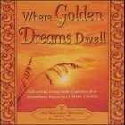 Where Golden Dreams Dwell: Instrumental Arrangements of Selections from Paramahansa Yogananda's Cosmic Chants Arts & Music