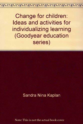 Change for children: Ideas and activities for individualizing learning (Goodyear education series) Books