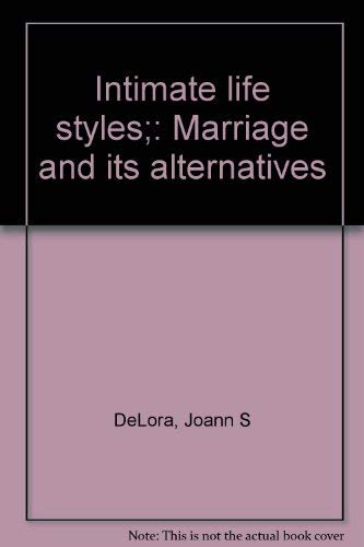 Intimate Life Styles: Marriage and Its Alternatives Social Sciences