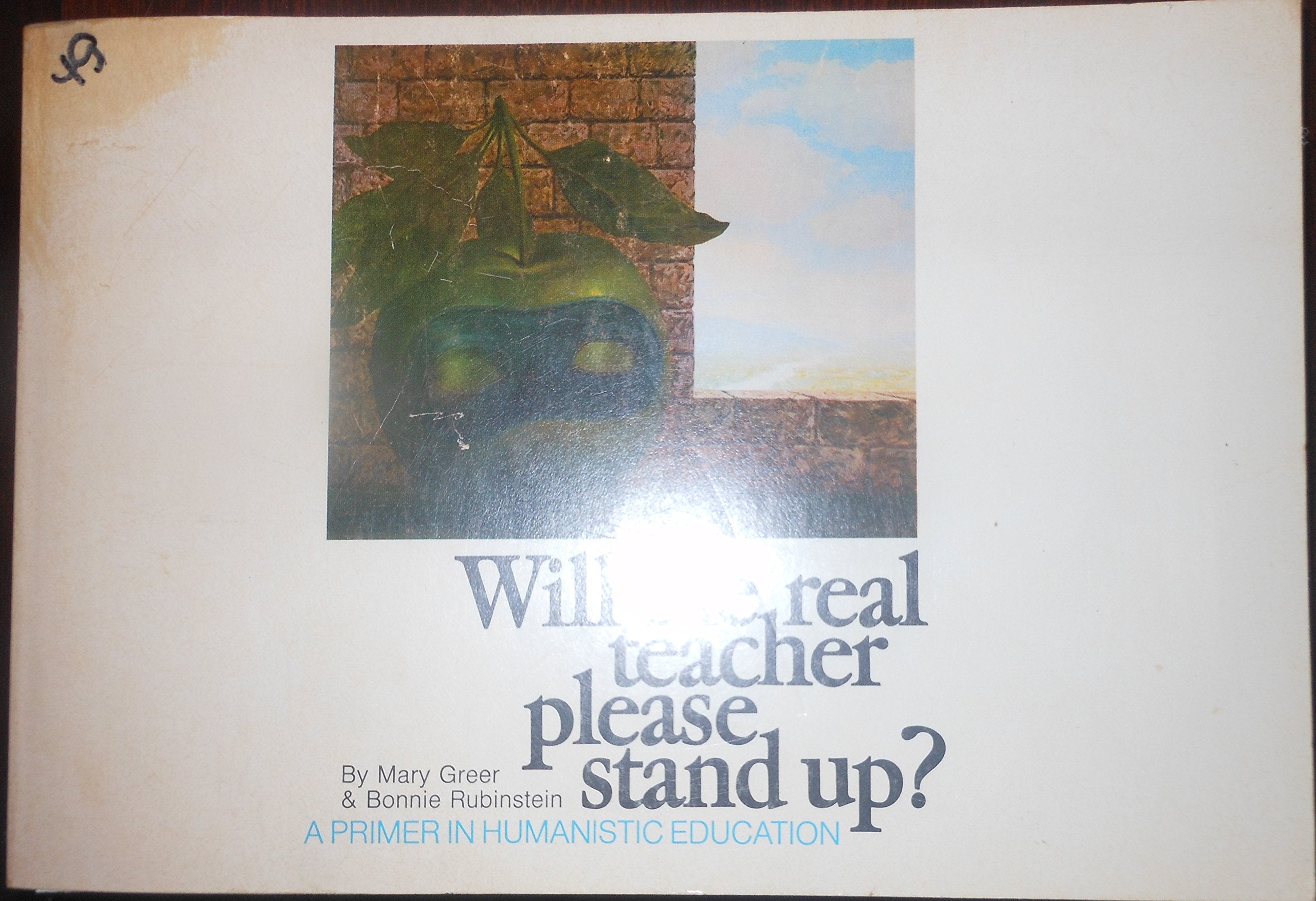 Will the real teacher please stand up?: A primer in humanistic education, (Goodyear education series) Books