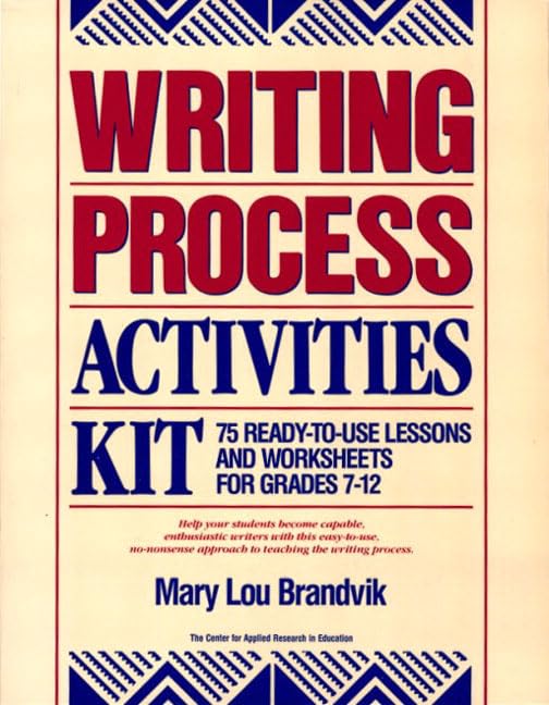 Writing Process Activities Kit: 75 Ready-To-Use Lessons and Worksheets for Grades 7-12 Media & Communication