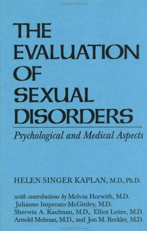 The Evaluation of Sexual Disorders: Psychological and Medical Aspects: Psychological & Medical Aspects Medicine
