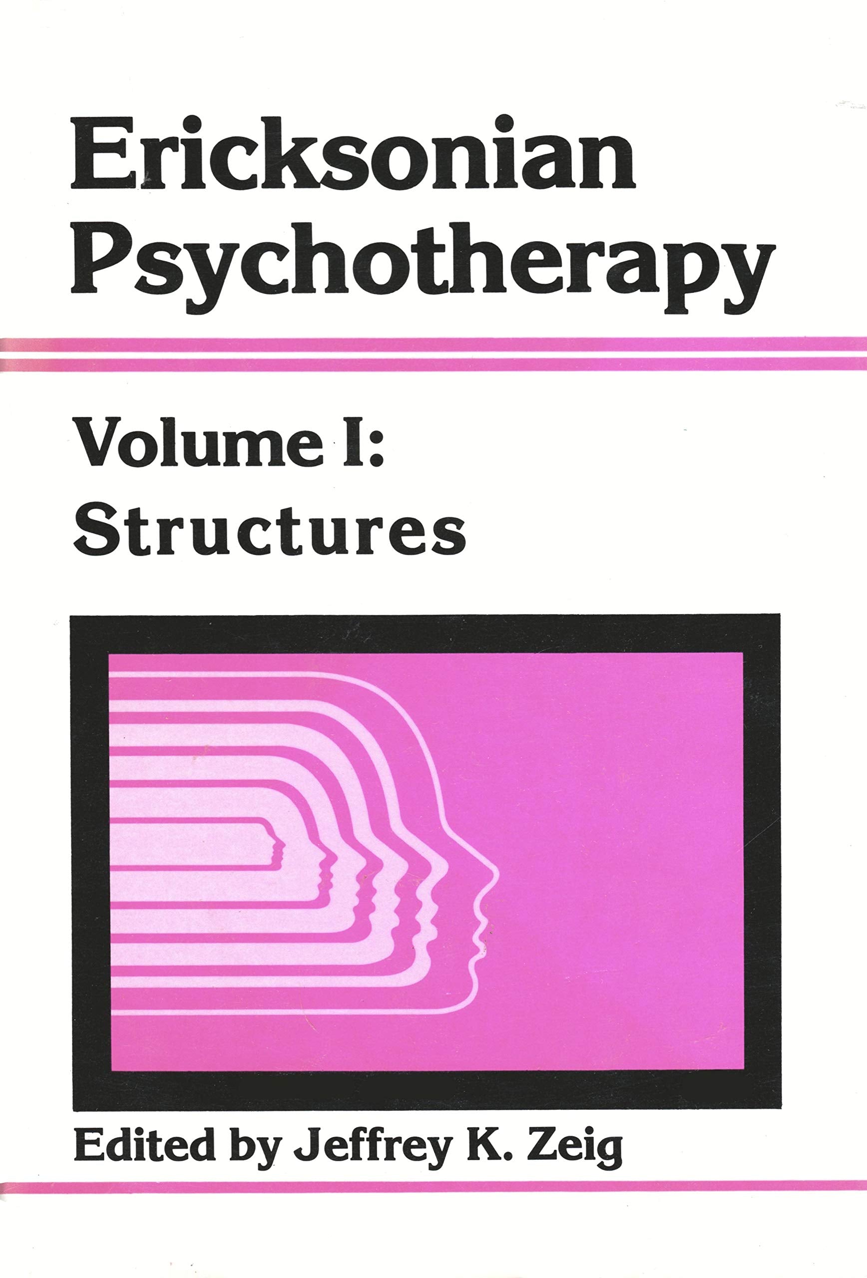 Ericksonian Psychotherapy: Structures (Ericksonian Psychotherapy, Vol 1) Medicine