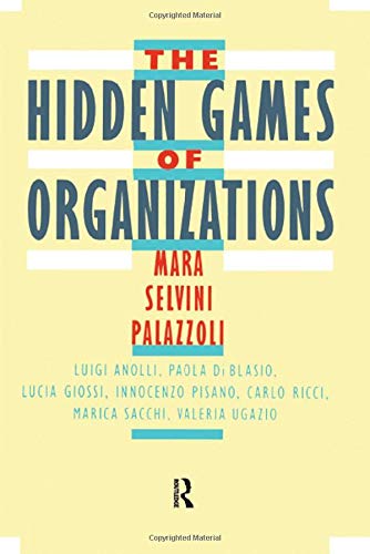 The Hidden Games of Organizations Business, Finance & Career