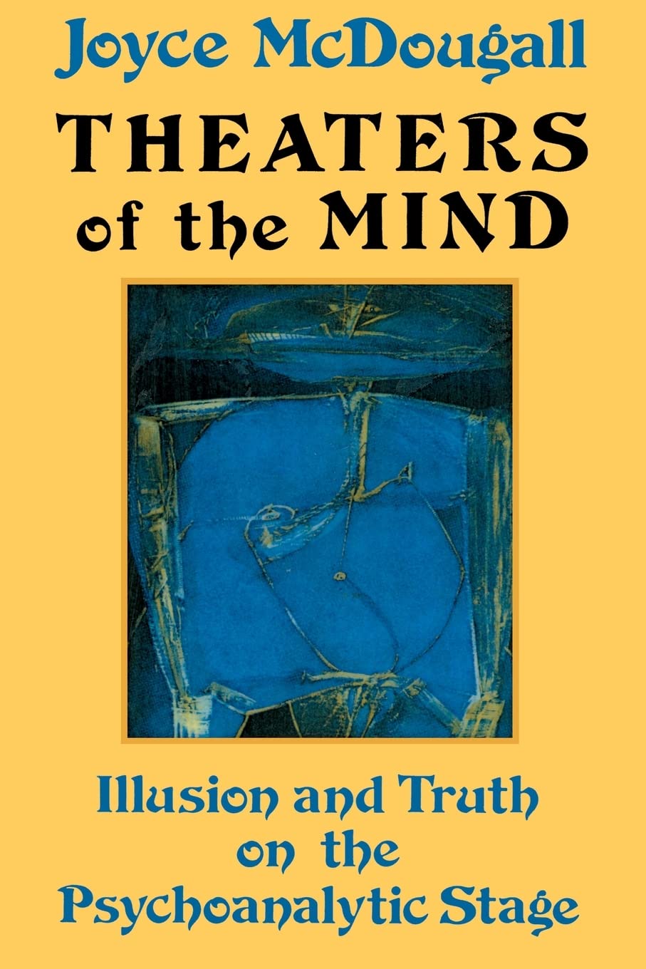 Theaters Of The Mind: Illusion And Truth On The Psychoanalytic Stage Medicine