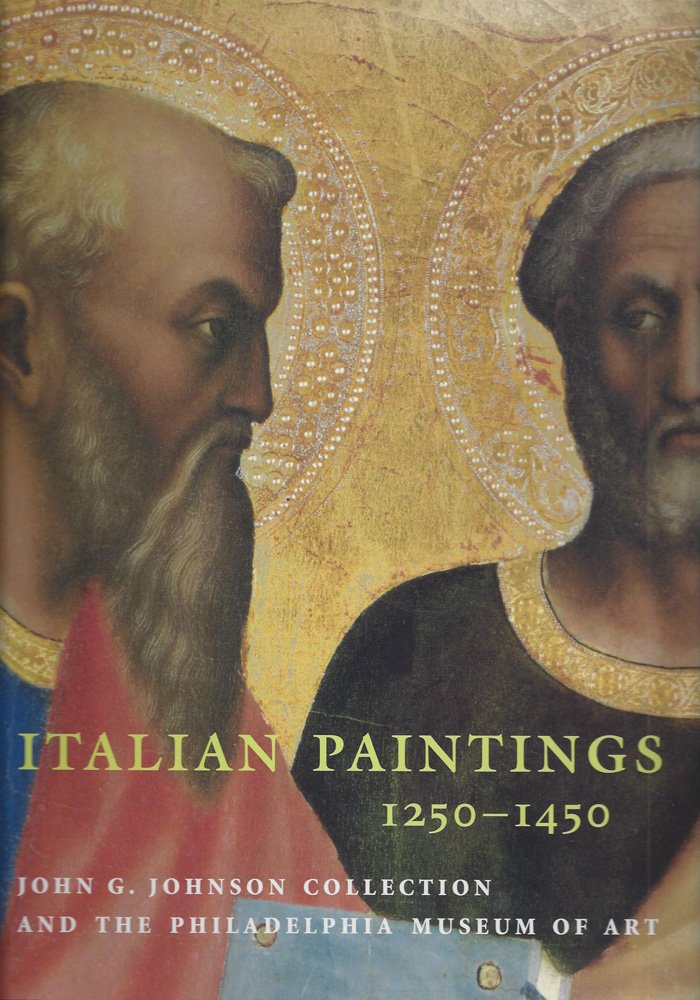Italian Paintings, 1250-1450, In The John G. Johnson Collection And The Philadelphia Museum Of Art Books
