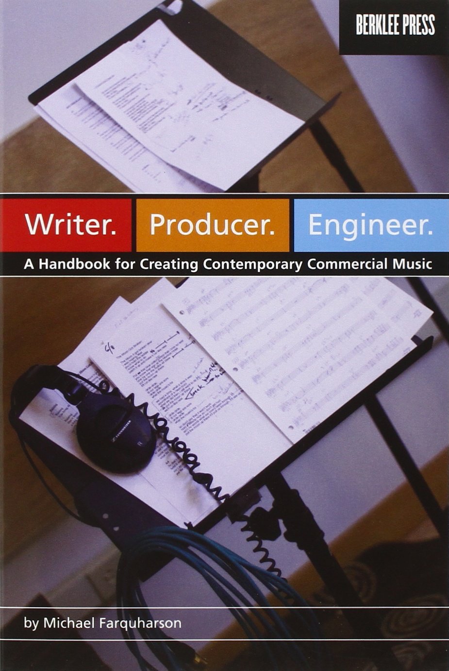 Writer. Producer. Engineer.: A Handbook for Creating Contemporary Commercial Music book
