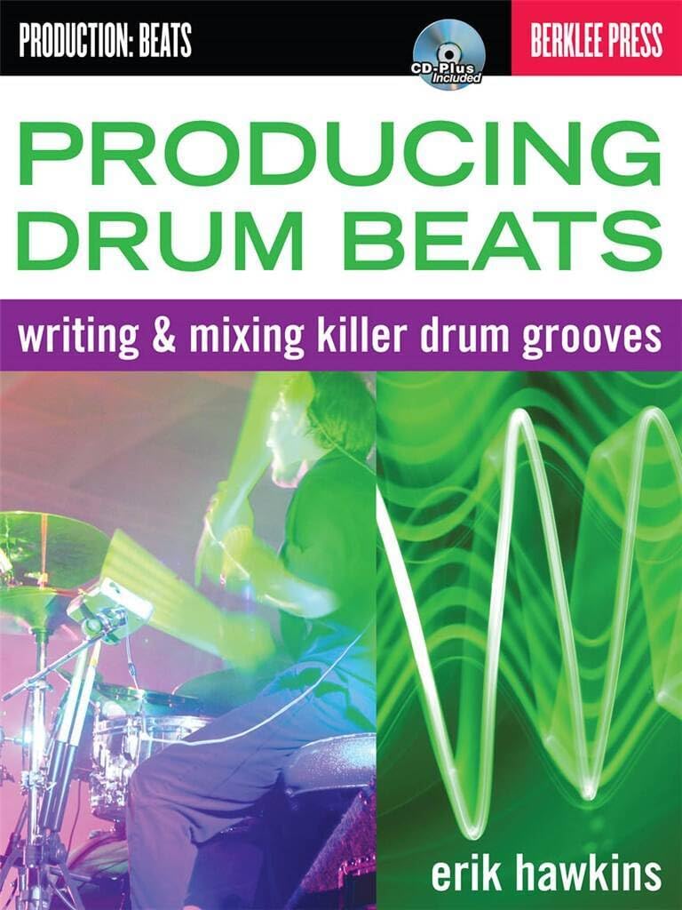 Producing Drum Beats: Writing & Mixing Killer Drum Grooves (Productions: Beats) Social Sciences