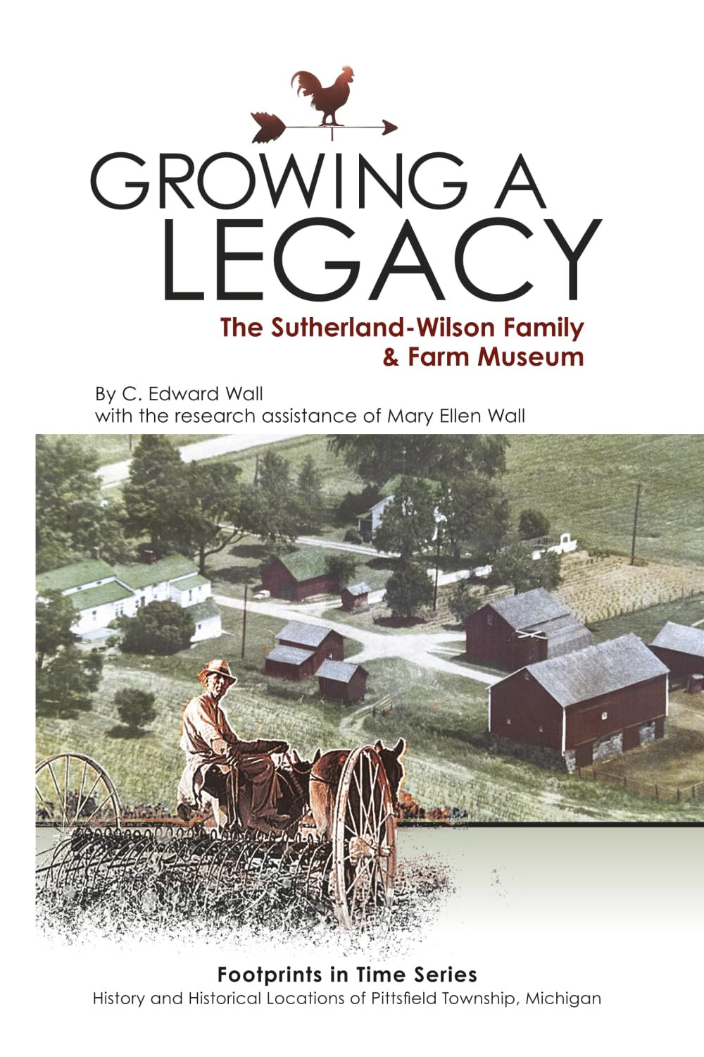 Growing a Legacy: The Sutherland-Wilson Family and Farm Museum (Footprints in Time Series: History and Historical Locations of Pittsfield Township, Michigan) Books