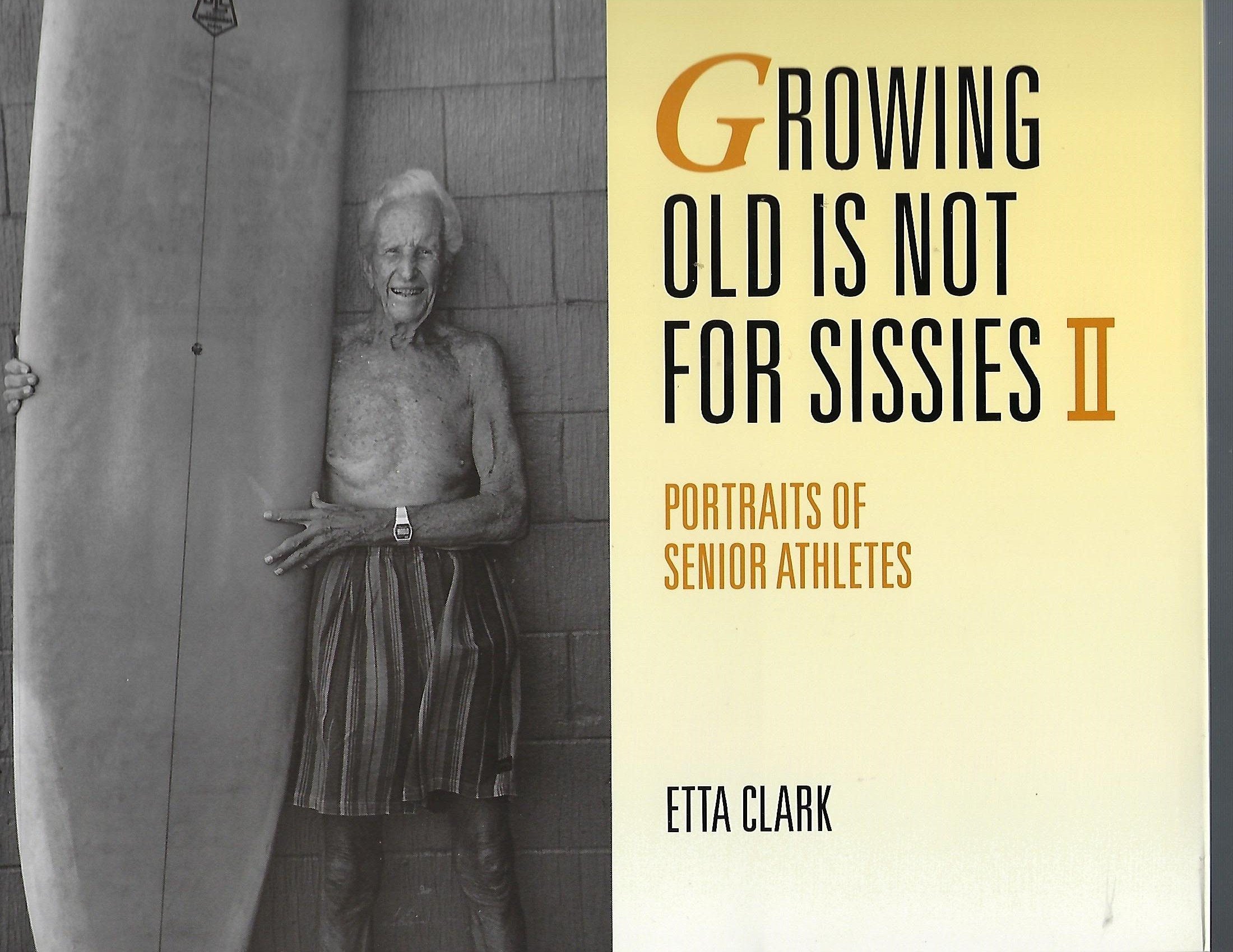 Growing Old Is Not for Sissies II: Portraits of Senior Athletes (Growing Old is Not for Sissies: Portraits of Senior Athletes) Social Sciences