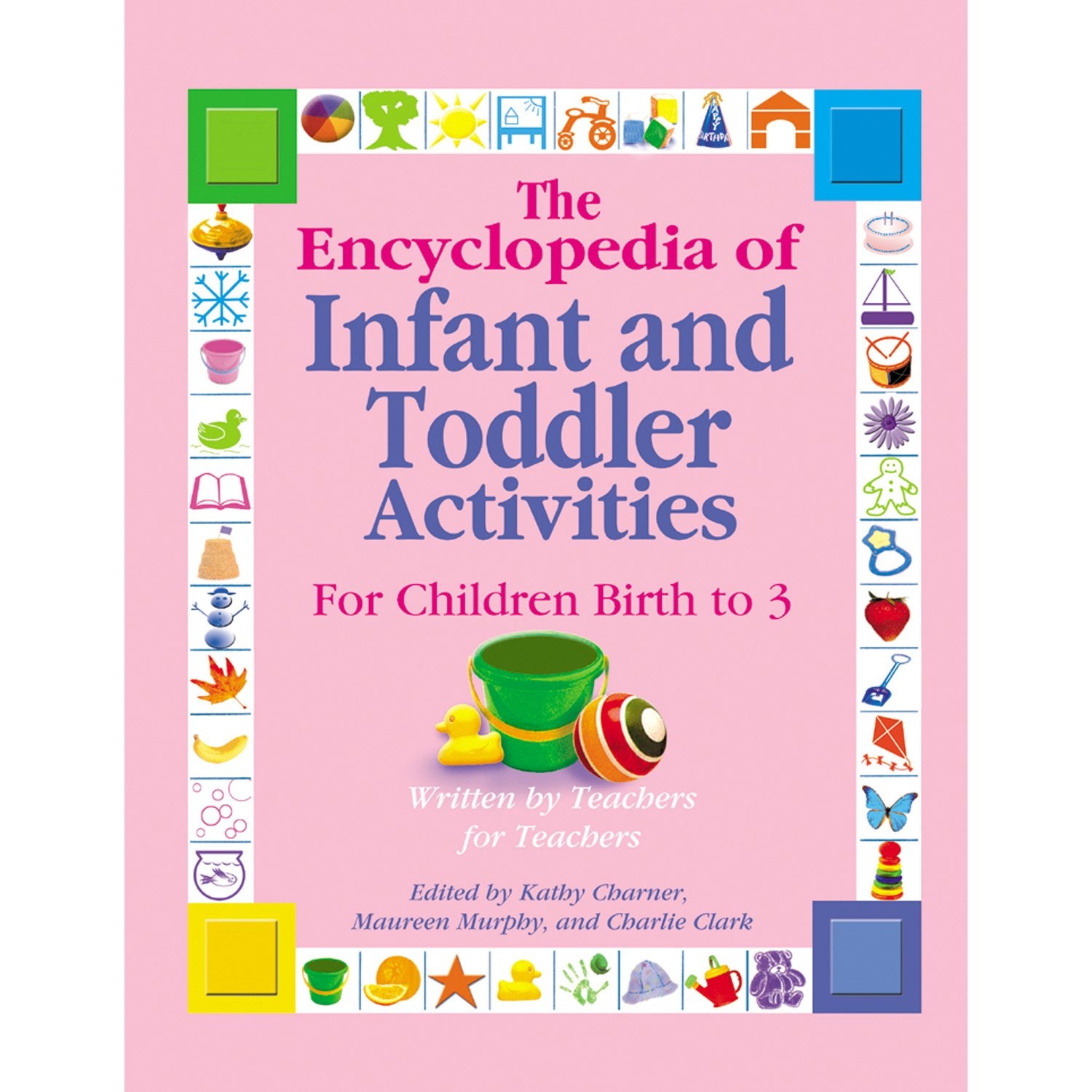 The Encyclopedia of Infant And Toddler Activities: For Children Birth to 3: For Children Birth to 3 Years Study Guides