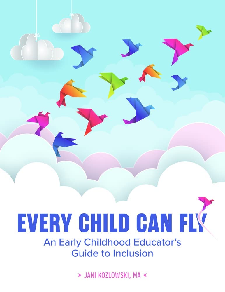Every Child Can Fly: An Early Childhood Educator’s Guide to Inclusion Education & Training