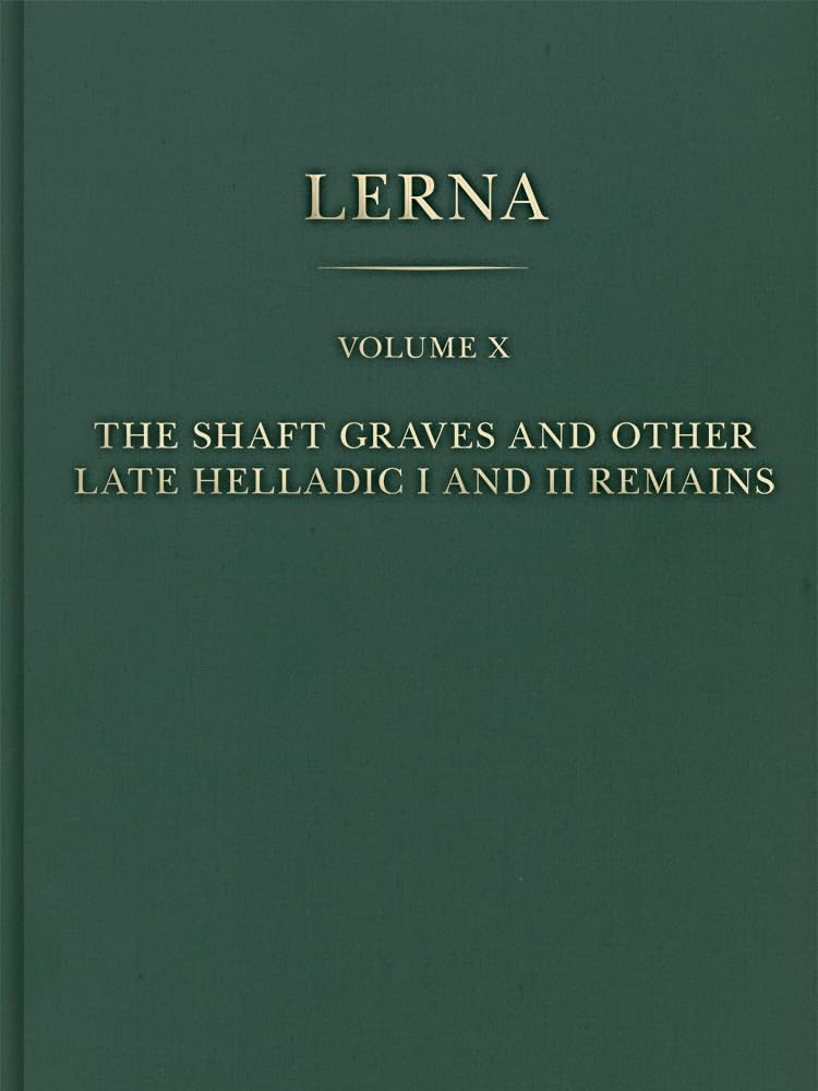 The Shaft Graves and Other Late Helladic I and II Remains (Lerna, 10) Social Sciences