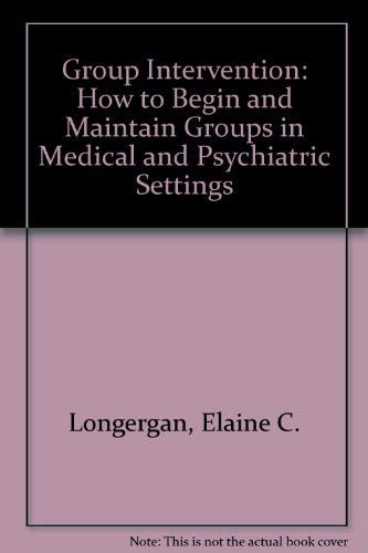 Group Intervention: How to Begin and Maintain Groups in Medical and Psychiatric Settings Books