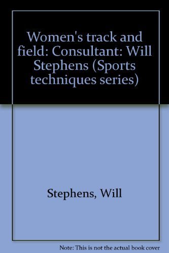 Women's track and field: Consultant: Will Stephens (Sports techniques series) Books