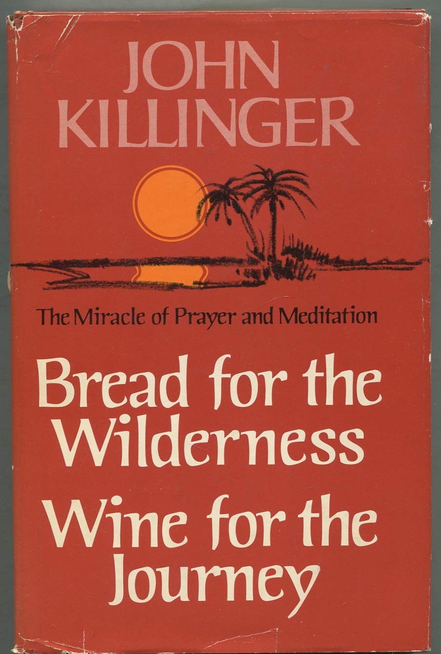 Bread for the wilderness, wine for the journey: The miracle of prayer and meditation Books