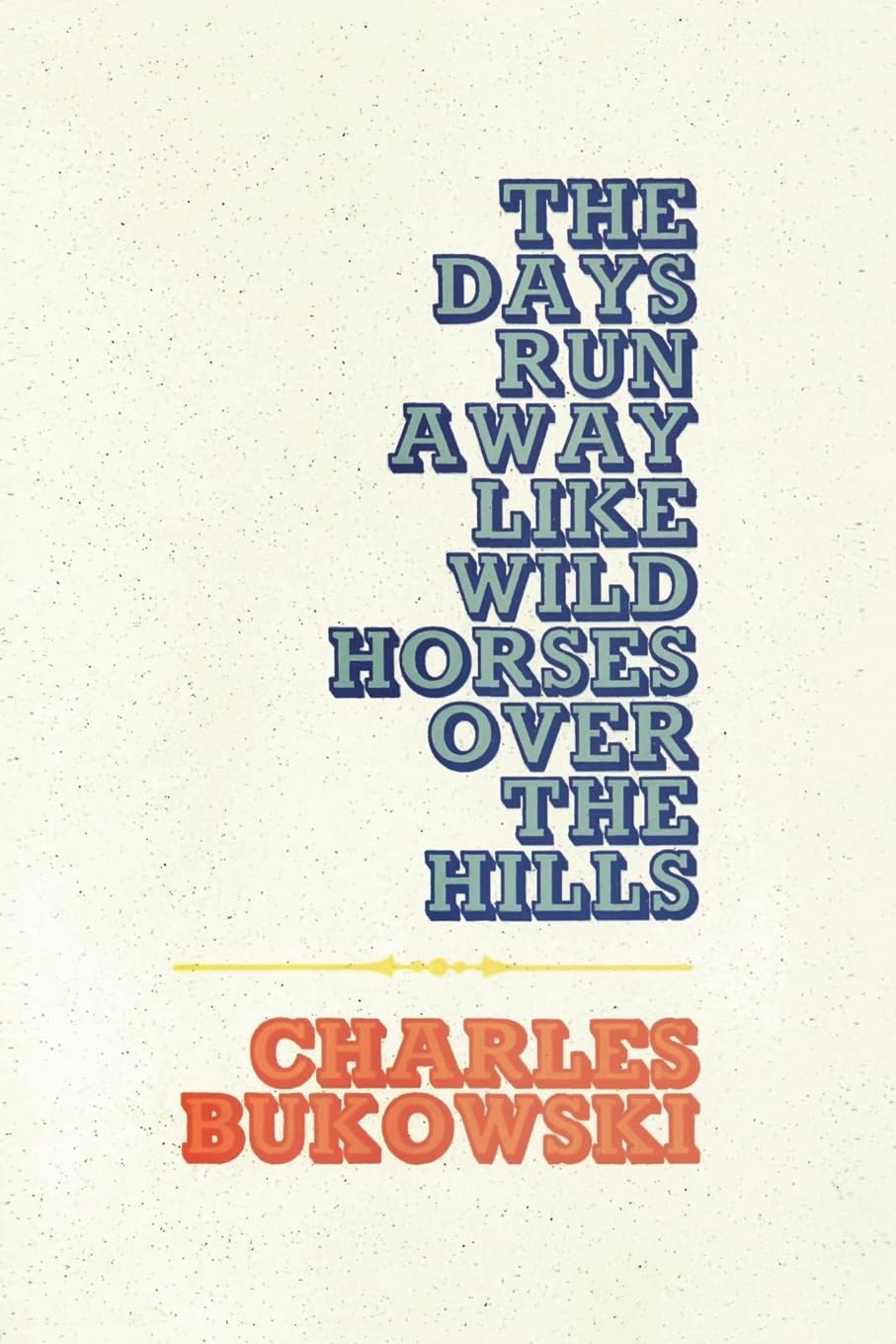 The Days Run Away Like Wild Horses Classics