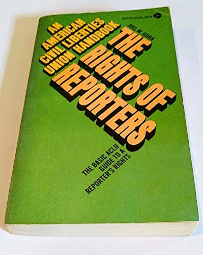 The rights of reporters: The basic ACLU guide to a reporter's rights (An American Civil Liberties Union handbook) Books