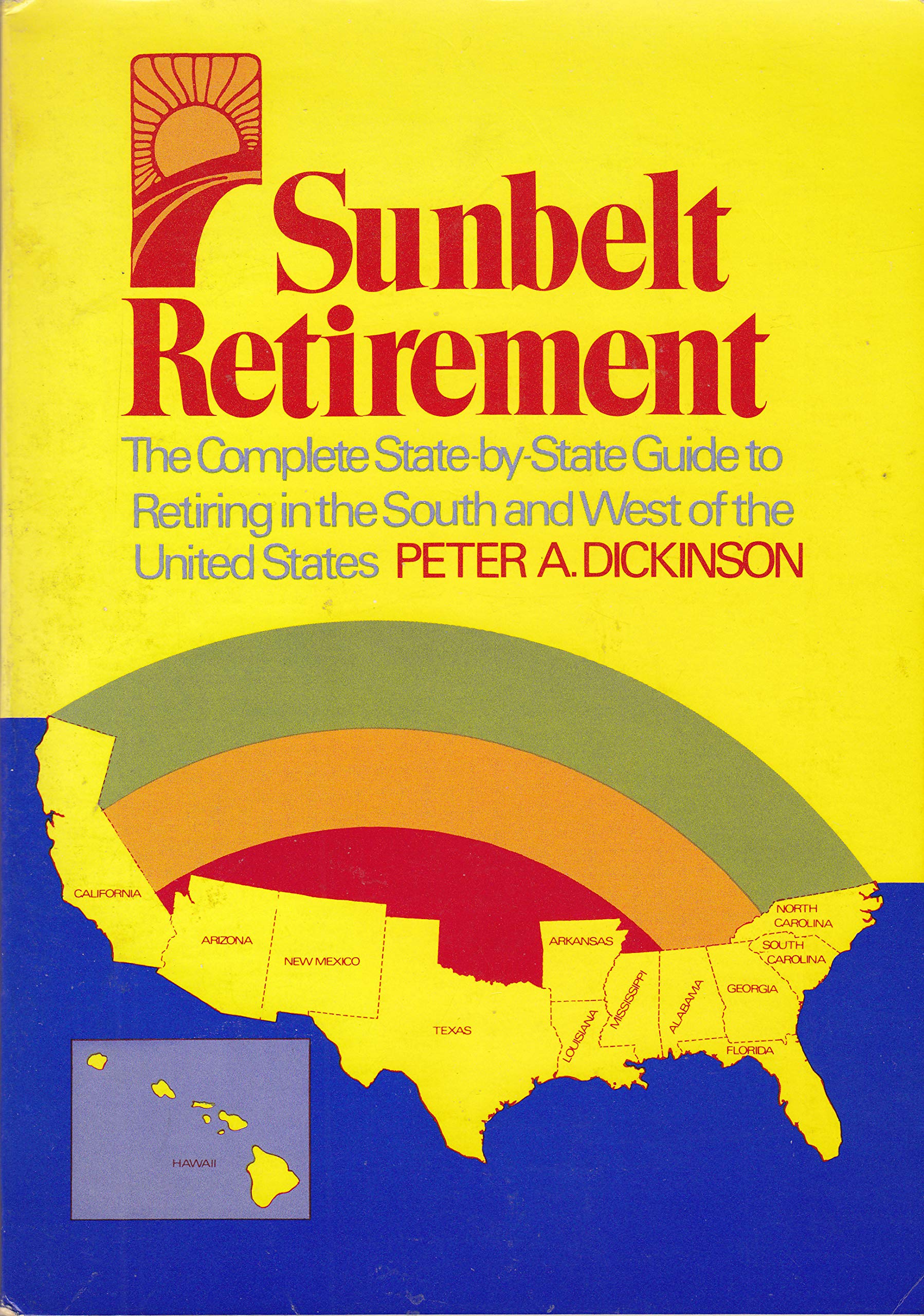 Sunbelt Retirement: The Complete State-by-State Guide to Retiring in the South and West of the United States Books