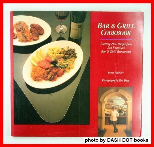 Bar and Grill Cookbook: Exciting New Recipes from San Francisco's Bar and Grill Restaurants Leisure, Home & Garden
