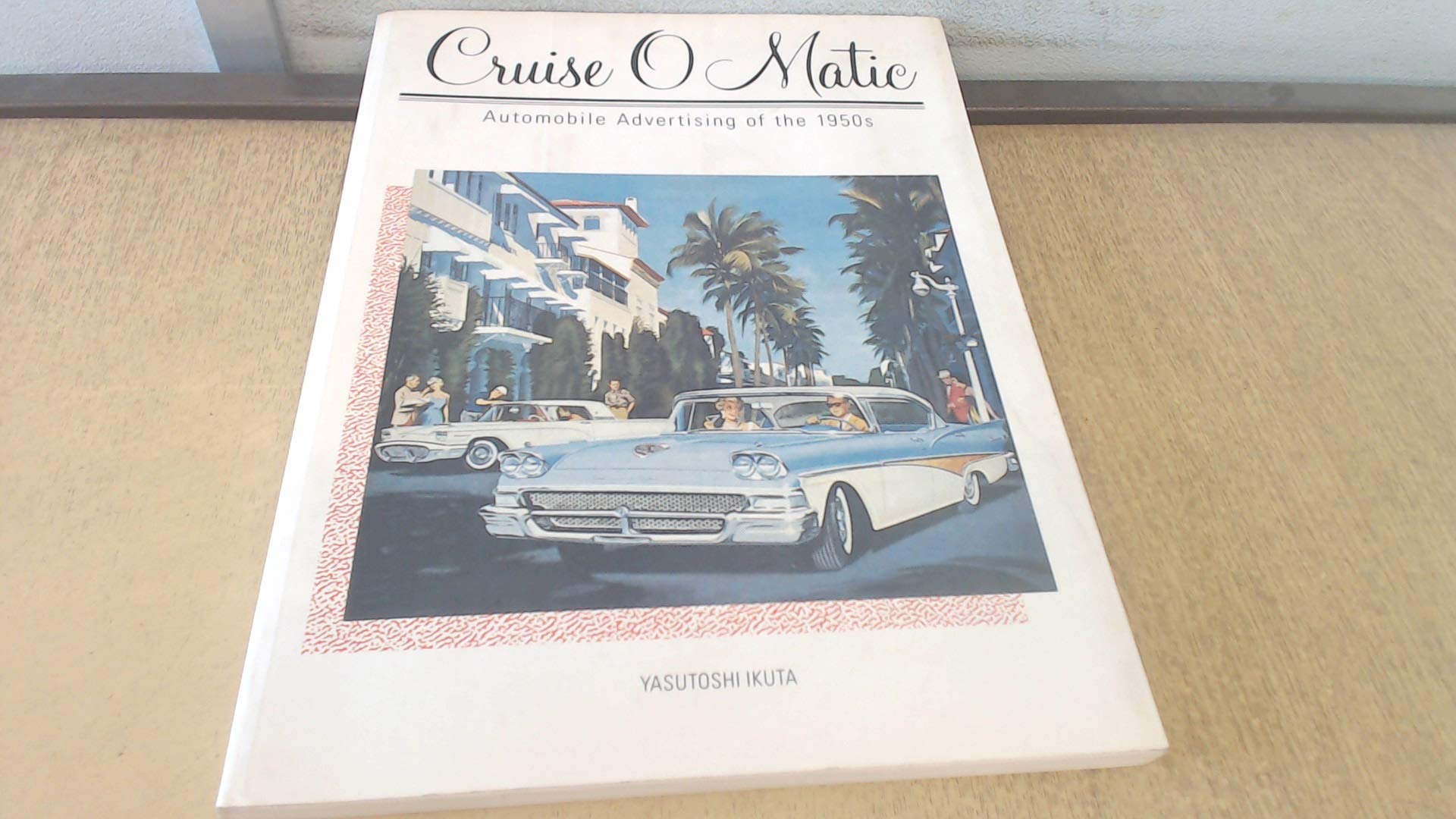 Cruise-O-Matic: Automobile Advertising of the 1950's Business, Finance & Career
