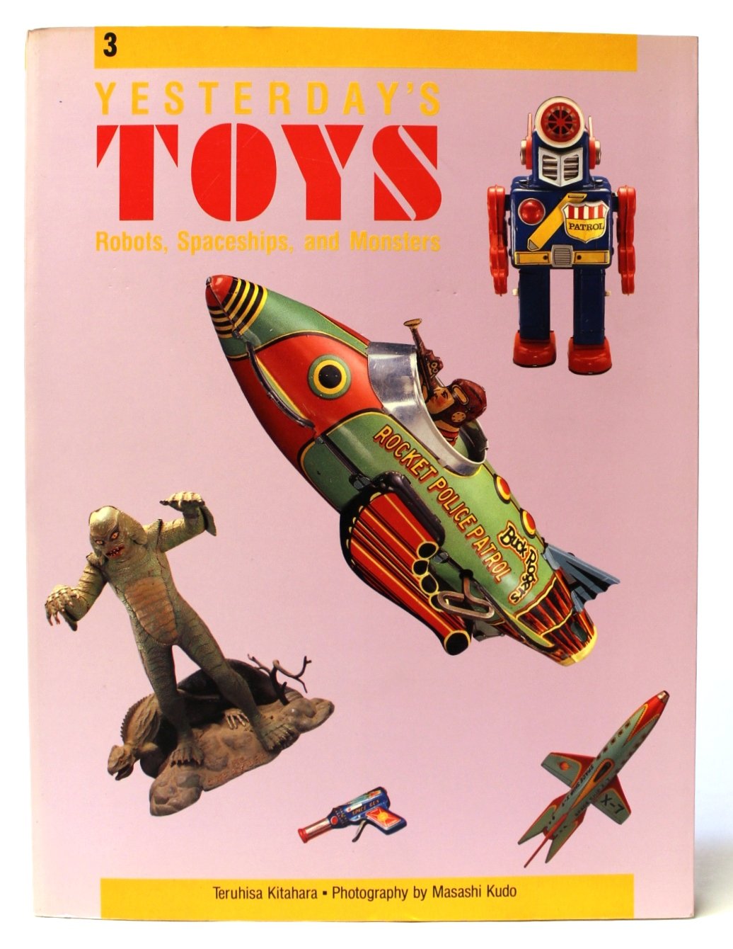 Yesterday's Toys: Robots, Spaceships, and Monsters Hobbies & Crafts