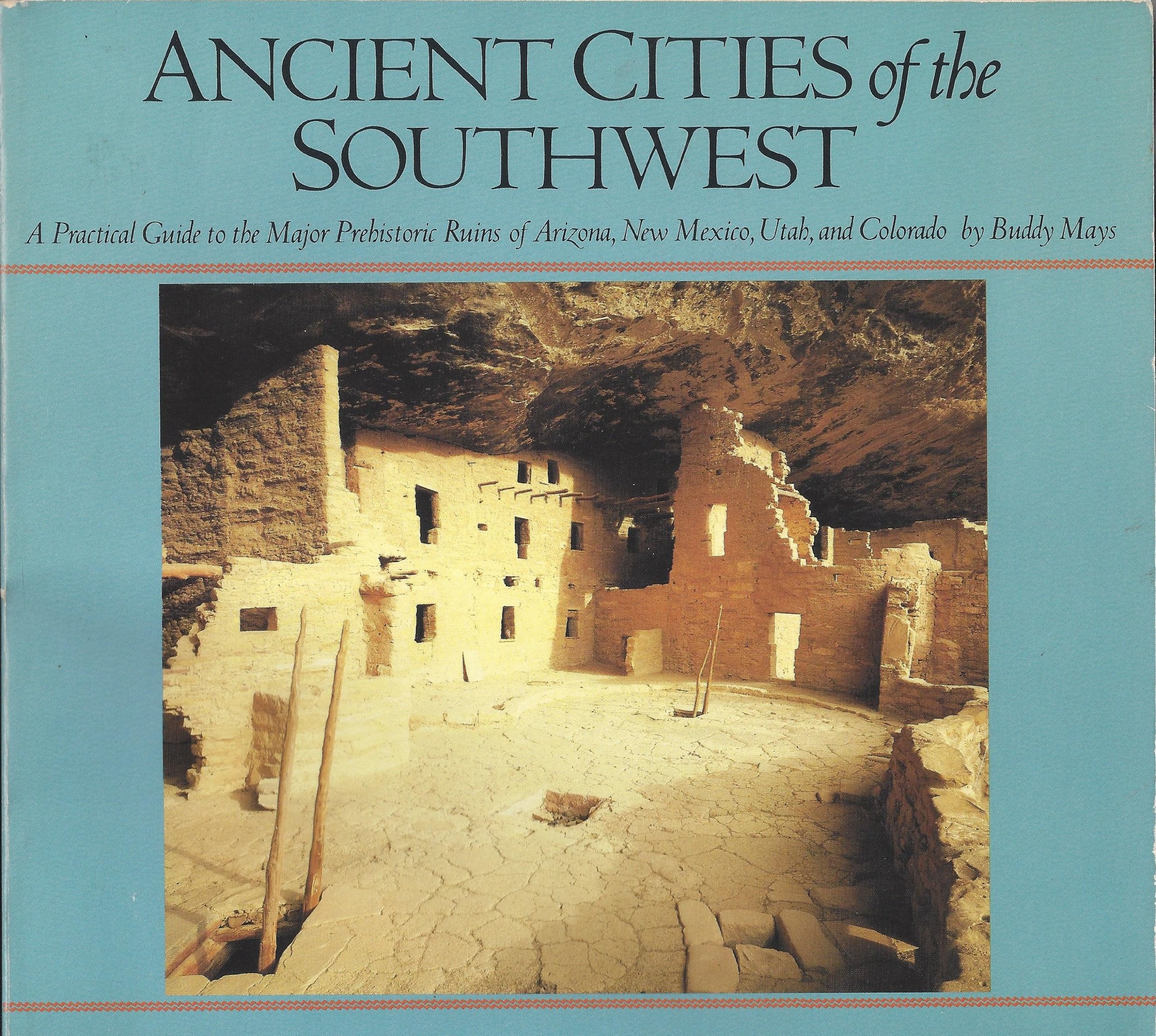 Ancient Cities of the Southwest: A Practical Guide to the Major Prehistoric Ruins of Arizona, New Mexico Leisure, Home & Garden
