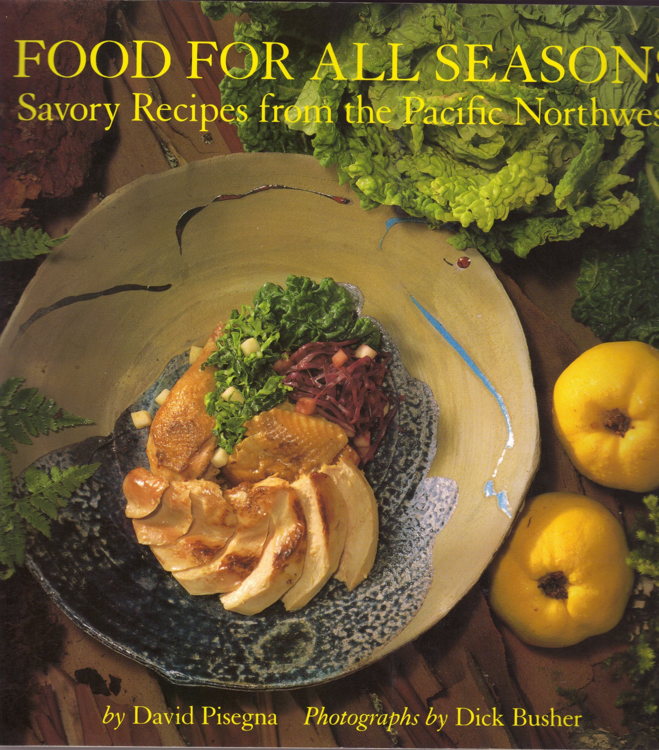 Food for All Seasons: Savory Recipes from the Pacific Northwest Leisure, Home & Garden