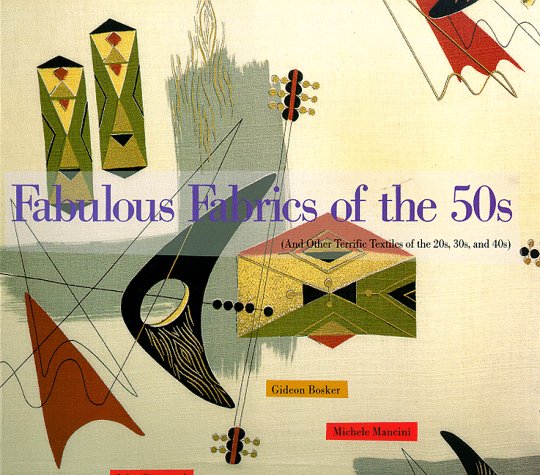 Fabulous Fabrics of the 50's: And Other Terrific Textiles of the 20's, 30's and 40's Social Sciences