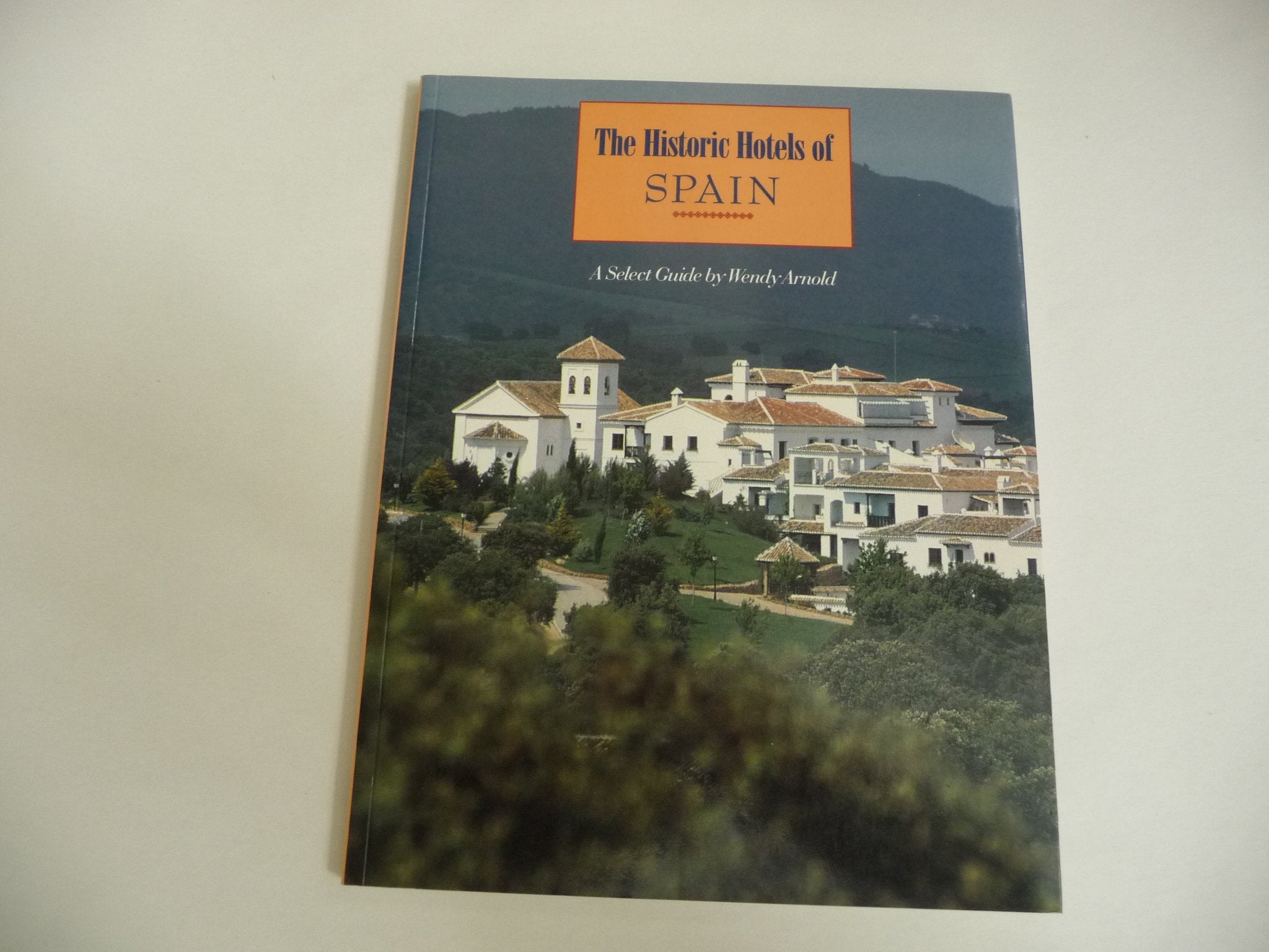 The Historic Hotels of Spain: A Select Guide Leisure, Home & Garden