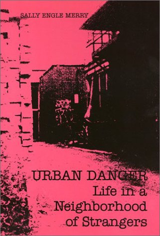 Urban Danger: Life in a Neighborhood of Strangers Social Sciences