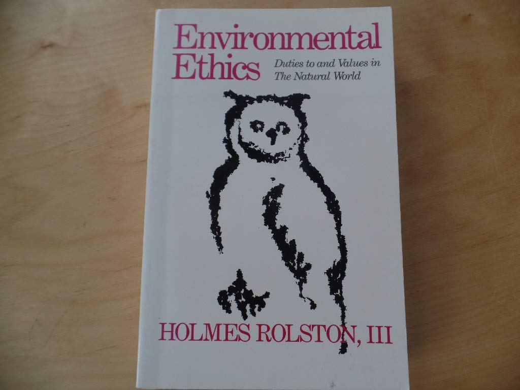 Environmental Ethics: Duties to and Values in the Natural World (Ethics and Action) Philosophy