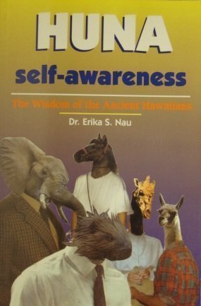 Huna Self-Awareness: The Wisdom of the Ancient Hawaiians Lifestyle