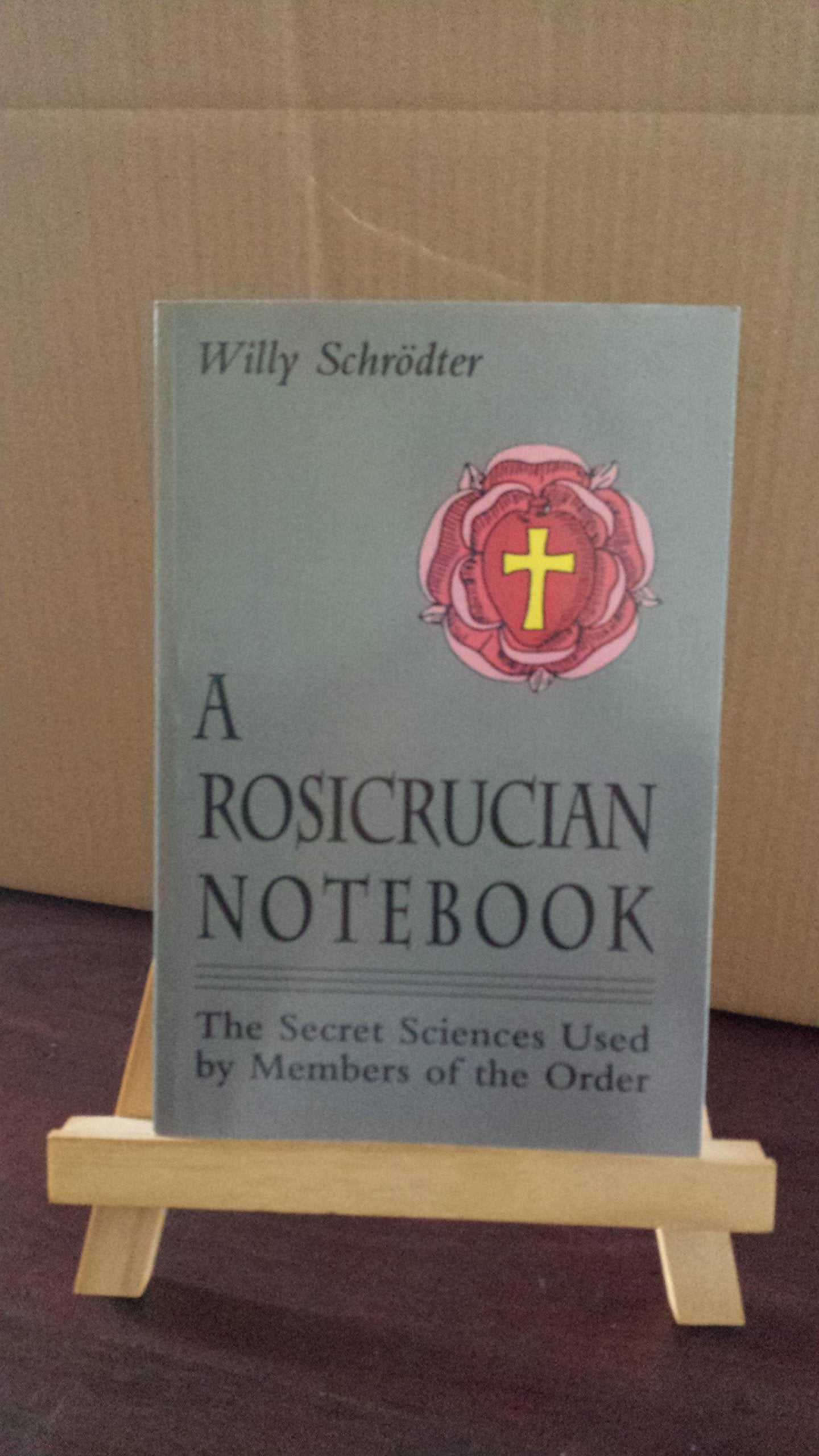 A Rosicrucian Notebook: The Secret Sciences Used by Members of the Order book