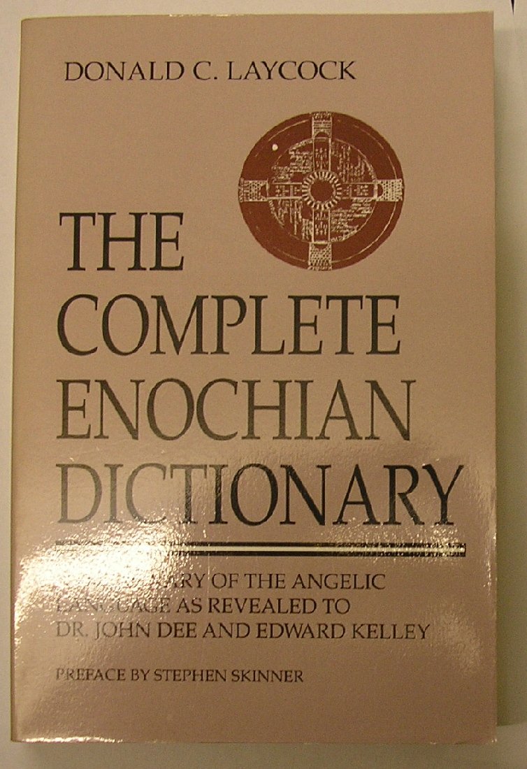 The Complete Enochian Dictionary: A Dictionary of the Angelic Language As Revealed to Dr. John Dee and Edward Kelley General education