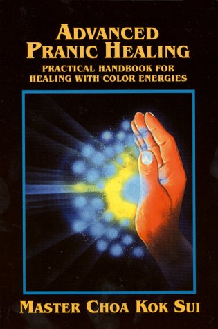 Advanced Pranic Healing: A Practical Manual for Color Pranic Healing: Practical Handbook for Healing with Colour Energies Health, Nutrition & Fitness