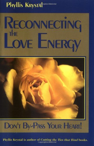 Reconnecting the Love Energy: Don't By-Pass Your Heart Lifestyle