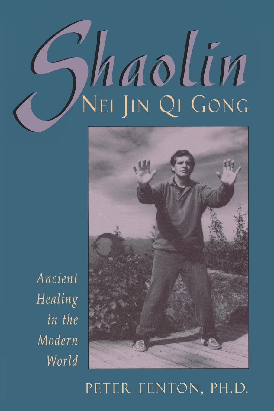 Shaolin Nei Jin Qi Gong: Ancient Healing in the Modern World Health, Nutrition & Fitness