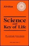 Science and the Key of Life: Planetary Influences: Vol 5 Natural Sciences